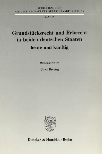 Grundstücksrecht und Erbrecht in beiden deutschen Staaten - heute und künftig