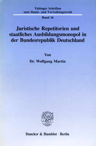 Juristische Repetitorien und staatliches Ausbildungsmonopol in der Bundesrepublik Deutschland