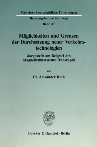 Möglichkeiten und Grenzen der Durchsetzung neuer Verkehrstechnologien dargestellt am Beispiel des Magnetbahnsystems Transrapid