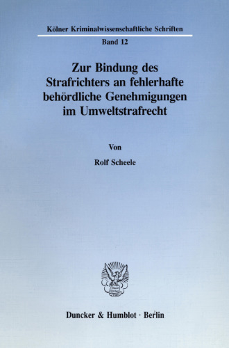 Zur Bindung des Strafrichters an fehlerhafte behördliche Genehmigungen im Umweltstrafrecht