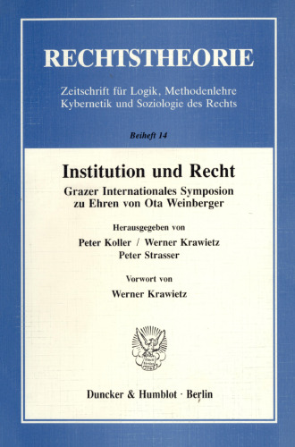Institution und Recht: Grazer Internationales Symposion zu Ehren von Ota Weinberger. Mit einem Vorwort von Werner Krawietz