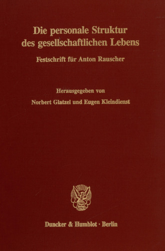 Die personale Struktur des gesellschaftlichen Lebens: Festschrift für Anton Rauscher