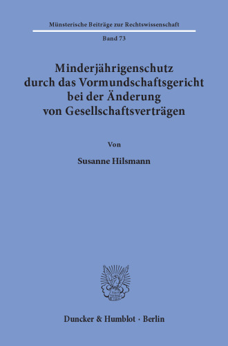 Minderjährigenschutz durch das Vormundschaftsgericht bei der Änderung von Gesellschaftsverträgen