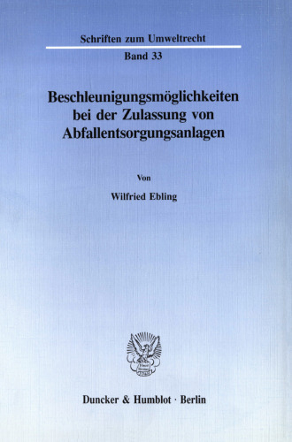 Beschleunigungsmöglichkeiten bei der Zulassung von Abfallentsorgungsanlagen
