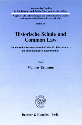 Historische Schule und Common Law: Die deutsche Rechtswissenschaft des 19. Jahrhunderts im amerikanischen Rechtsdenken