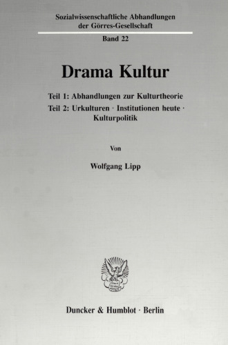 Drama Kultur: Teil 1: Abhandlungen zur Kulturtheorie; Teil 2: Urkulturen - Institutionen heute - Kulturpolitik