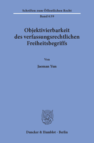 Objektivierbarkeit des verfassungsrechtlichen Freiheitsbegriffs