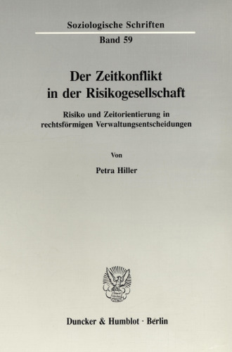 Der Zeitkonflikt in der Risikogesellschaft: Risiko und Zeitorientierung in rechtsförmigen Verwaltungsentscheidungen