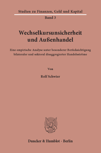 Wechselkursunsicherheit und Außenhandel: Eine empirische Analyse unter besonderer Berücksichtigung bilateraler und sektoral disaggregierter Handelsströme