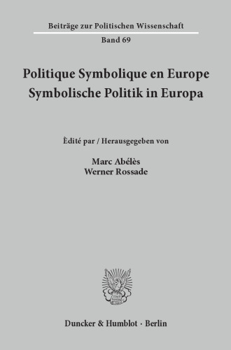 Politique Symbolique en Europe / Symbolische Politik in Europa: Centre Européen des Etudes et des Recherches sur les Pratiques Politiques (CERPP) / Arbeitskreis europäischer Sozialwissenschaftler über Praktiken der Politik