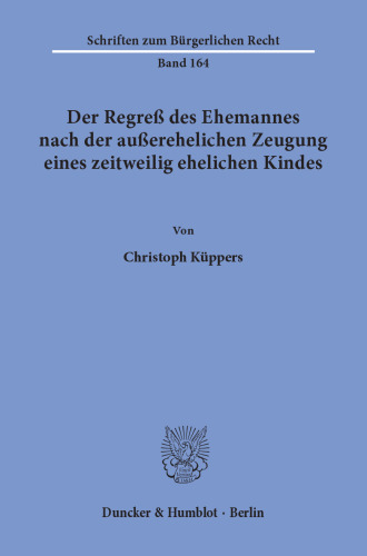 Der Regreß des Ehemannes nach der außerehelichen Zeugung eines zeitweilig ehelichen Kindes