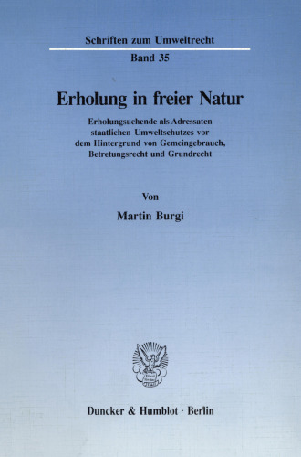 Erholung in freier Natur: Erholungsuchende als Adressaten staatlichen Umweltschutzes vor dem Hintergrund von Gemeingebrauch, Betretungsrecht und Grundrecht