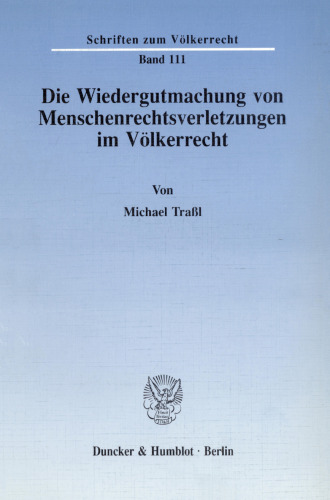 Die Wiedergutmachung von Menschenrechtsverletzungen im Völkerrecht