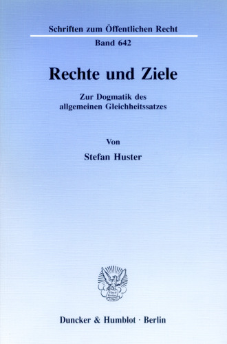 Rechte und Ziele: Zur Dogmatik des allgemeinen Gleichheitssatzes