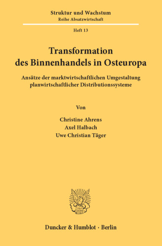 Transformation des Binnenhandels in Osteuropa: Ansätze der marktwirtschaftlichen Umgestaltung planwirtschaftlicher Distributionssysteme. Eine empirische Untersuchung am Beispiel Polen, Tschechische und Slowakische Republik, Ungarn, Russische Föderation und Estland