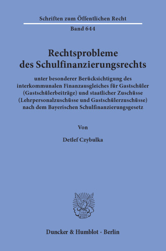 Rechtsprobleme des Schulfinanzierungsrechts,: unter besonderer Berücksichtigung des interkommunalen Finanzausgleiches für Gastschüler (Gastschülerbeiträge) und staatlicher Zuschüsse (Lehrpersonalzuschüsse und Gastschülerzuschüsse) nach dem Bayerischen Schulfinanzierungsgesetz