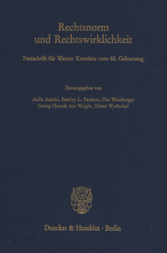 Rechtsnorm und Rechtswirklichkeit: Festschrift für Werner Krawietz zum 60. Geburtstag