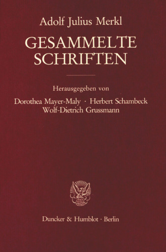 Gesammelte Schriften: Erster Band: Grundlagen des Rechts. Erster Teilband. Hrsg. von Dorothea Mayer-Maly / Herbert Schambeck / Wolf-Dietrich Grussmann