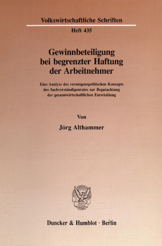Gewinnbeteiligung bei begrenzter Haftung der Arbeitnehmer: Eine Analyse des vermögenspolitischen Konzepts des Sachverständigenrates zur Begutachtung der gesamtwirtschaftlichen Entwicklung