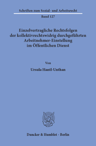 Einzelvertragliche Rechtsfolgen der kollektivrechtswidrig durchgeführten Arbeitnehmer-Einstellung im Öffentlichen Dienst