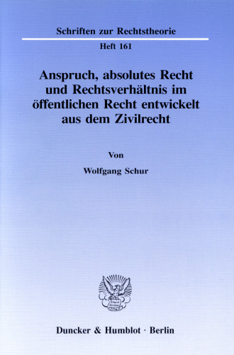 Anspruch, absolutes Recht und Rechtsverhältnis im öffentlichen Recht entwickelt aus dem Zivilrecht