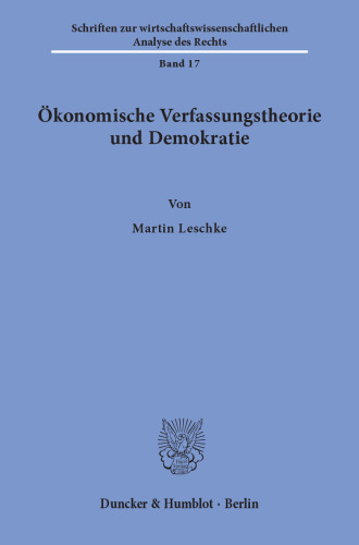 Ökonomische Verfassungstheorie und Demokratie: Das Forschungsprogramm der Constitutional Economics und seine Anwendung auf die Grundordnung der Bundesrepublik Deutschland