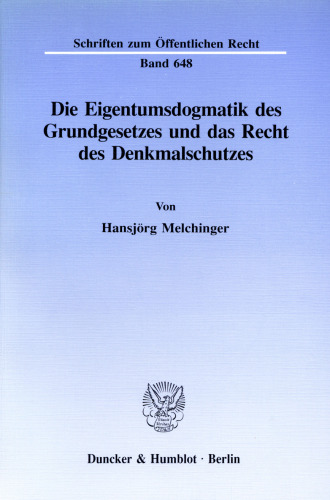 Die Eigentumsdogmatik des Grundgesetzes und das Recht des Denkmalschutzes