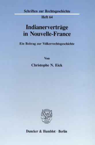 Indianerverträge in Nouvelle-France: Ein Beitrag zur Völkerrechtsgeschichte