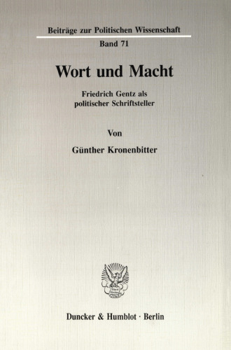 Wort und Macht: Friedrich Gentz als politischer Schriftsteller