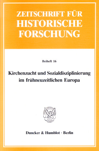 Kirchenzucht und Sozialdisziplinierung im frühneuzeitlichen Europa: (Mit einer Auswahlbibliographie)