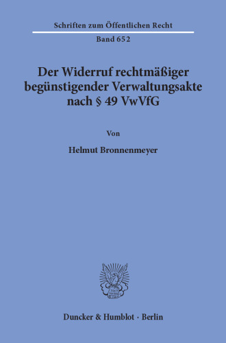 Der Widerruf rechtmäßiger begünstigender Verwaltungsakte nach § 49 VwVfG