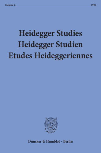 Heidegger Studies/ Heidegger Studien / Etudes Heideggeriennes: Vol. 6 (1990)