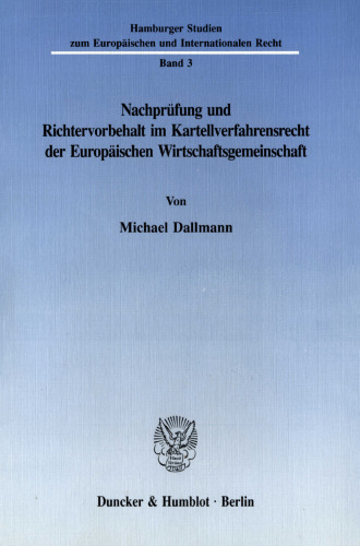 Nachprüfung und Richtervorbehalt im Kartellverfahrensrecht der Europäischen Wirtschaftsgemeinschaft