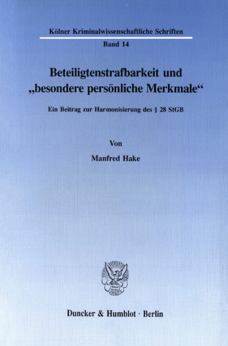 Beteiligtenstrafbarkeit und »besondere persönliche Merkmale«: Ein Beitrag zur Harmonisierung des § 28 StGB