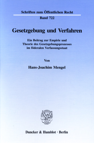 Gesetzgebung und Verfahren: Ein Beitrag zur Empirie und Theorie des Gesetzgebungsprozesses im föderalen Verfassungsstaat