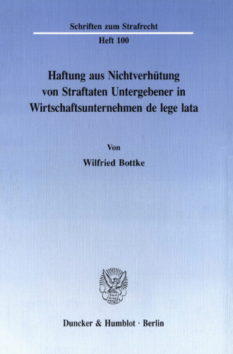 Haftung aus Nichtverhütung von Straftaten Untergebener in Wirtschaftsunternehmen de lege lata