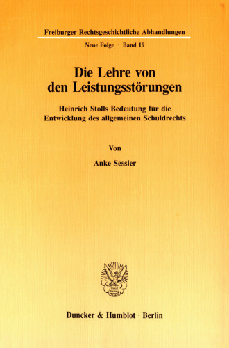 Die Lehre von den Leistungsstörungen: Heinrich Stolls Bedeutung für die Entwicklung des allgemeinen Schuldrechts