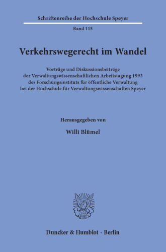 Verkehrswegerecht im Wandel: Vorträge und Diskussionsbeiträge der Verwaltungswissenschaftlichen Arbeitstagung 1993 des Forschungsinstituts für öffentliche Verwaltung bei der Hochschule für Verwaltungswissenschaften Speyer