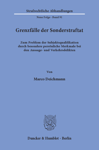 Grenzfälle der Sonderstraftat: Zum Problem der Subjektsqualifikation durch besondere persönliche Merkmale bei den Aussage- und Verkehrsdelikten
