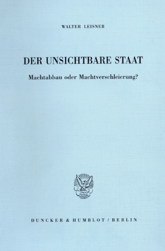 Der Unsichtbare Staat: Machtabbau oder Machtverschleierung?