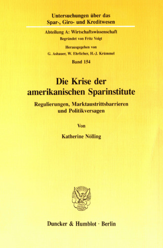 Die Krise der amerikanischen Sparinstitute: Regulierungen, Marktaustrittsbarrieren und Politikversagen