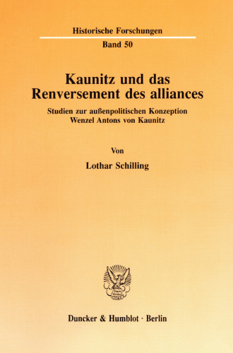 Kaunitz und das Renversement des alliances: Studien zur außenpolitischen Konzeption Wenzel Antons von Kaunitz