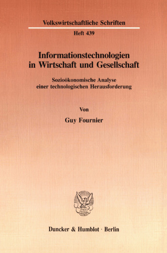 Informationstechnologien in Wirtschaft und Gesellschaft: Sozioökonomische Analyse einer technologischen Herausforderung
