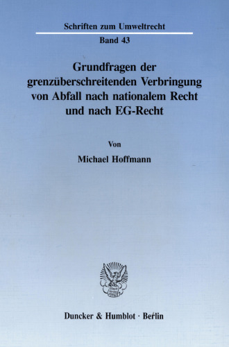 Grundfragen der grenzüberschreitenden Verbringung von Abfall nach nationalem Recht und nach EG-Recht