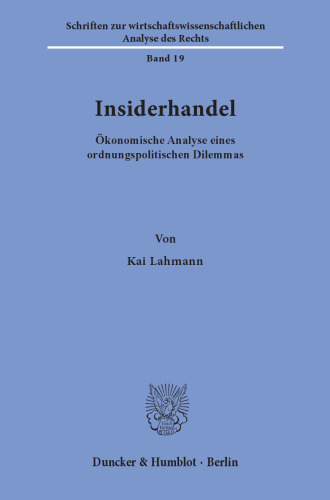 Insiderhandel: Ökonomische Analyse eines ordnungspolitischen Dilemmas