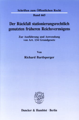 Der Rückfall stationierungsrechtlich genutzten früheren Reichsvermögens: Zur Ausführung und Anwendung von Art. 134 Grundgesetz