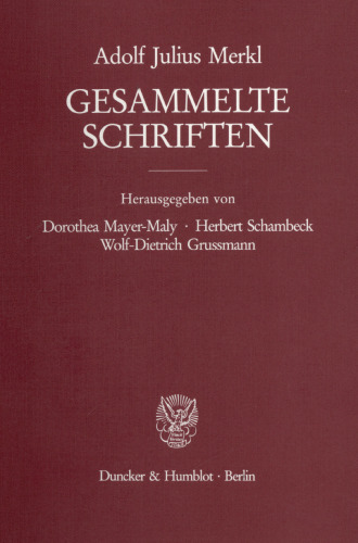 Gesammelte Schriften: Erster Band: Grundlagen des Rechts. Zweiter Teilband. Hrsg. von Dorothea Mayer-Maly / Herbert Schambeck / Wolf-Dietrich Grussmann