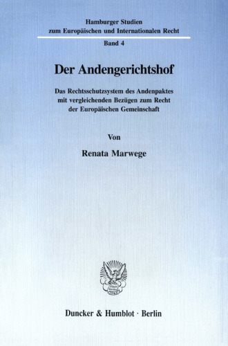 Der Andengerichtshof: Das Rechtsschutzsystem des Andenpaktes mit vergleichenden Bezügen zum Recht der Europäischen Gemeinschaft