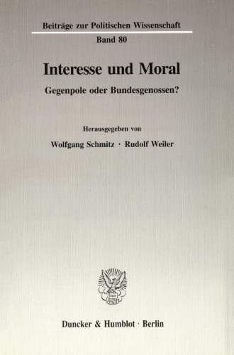 Interesse und Moral: Gegenpole oder Bundesgenossen?
