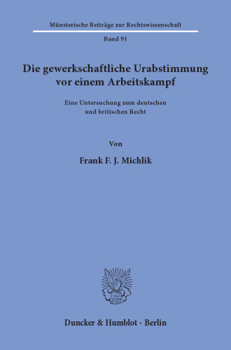 Die gewerkschaftliche Urabstimmung vor einem Arbeitskampf: Eine Untersuchung zum deutschen und britischen Recht